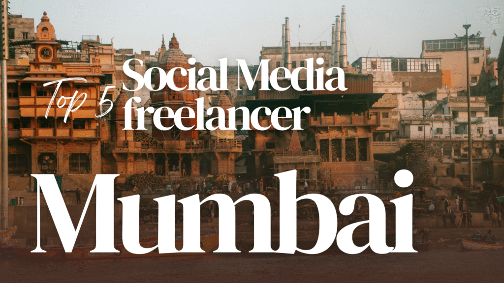 Top 5 social media freelancer in Mumbai